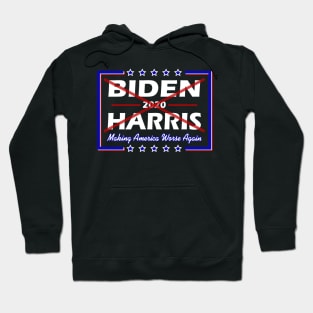 Biden Harris Making America Worse Hoodie